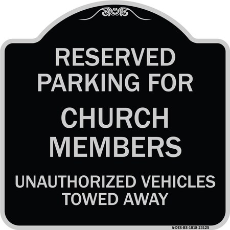 Signmission Reserved Parking for Church Members Unauthorized Vehicles Towed Away Alum, 18" x 18", BS-1818-23125 A-DES-BS-1818-23125